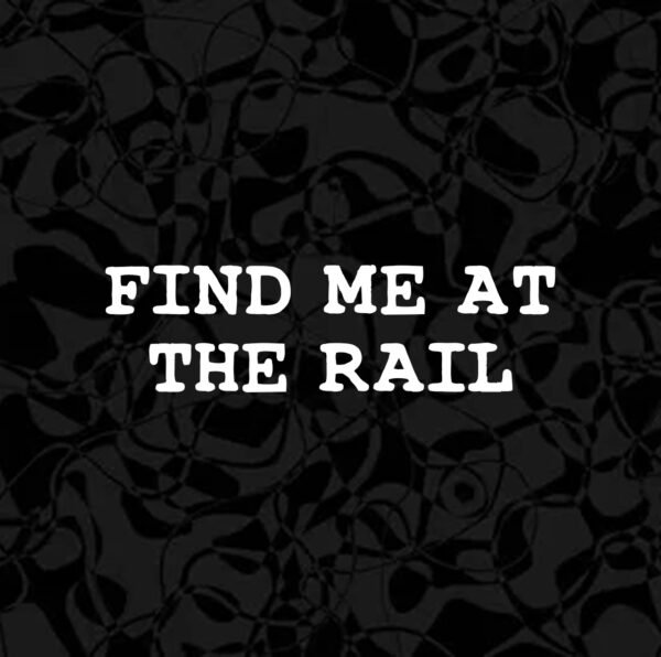 FIND ME AT THE RAIL DECAL STICKER