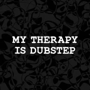 MY THERAPY IS DUBSTEP DECAL STICKER